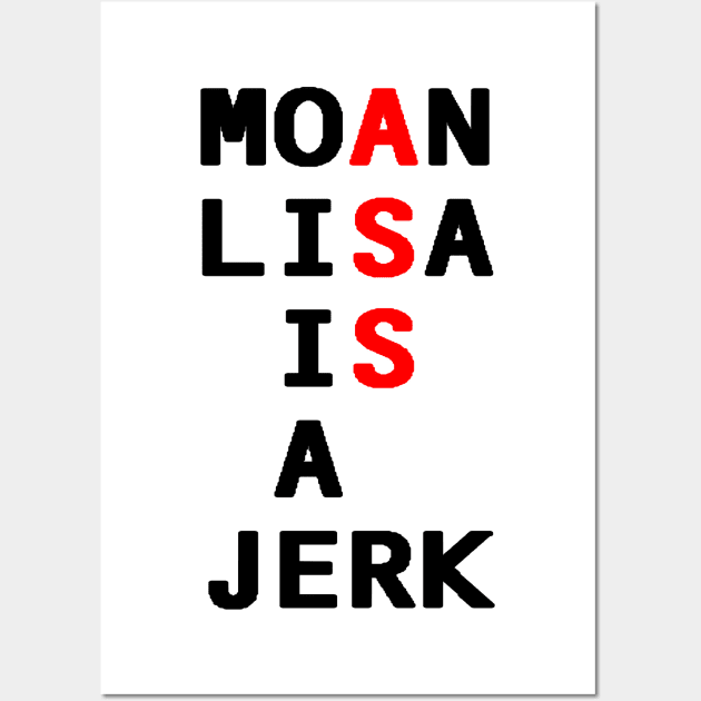 Moan Lisa Ass Wall Art by moanlisa